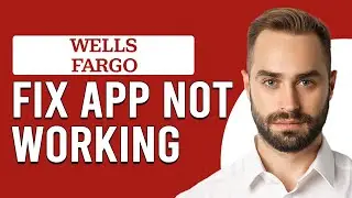 How To Fix Wells Fargo App Not Working (Simple Steps To Troubleshoot Wells Fargo App Not Working)