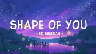 Shape Of You - Ed Sheeran