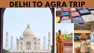 Delhi To Agra Trip|Complete trip details|Taj Mahal direct view ఎలా వుందంటే|Leather & Marble Shopping