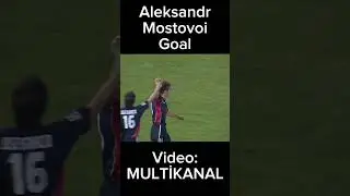 Aleksandr Mostovi. #goal