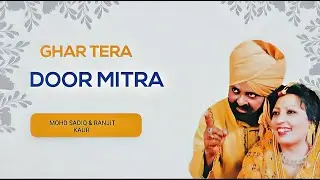 Ghar Tera Door Mitra - Mohammed Sadiq X Ranjit Kaur X Old Sick