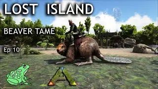 Double Beaver Tame and Base Building - Ark Lost Island Ep 10- Ark Survival Evolved Gameplay
