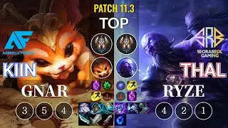 AF Kiin Gnar vs SRB Thal Ryze Top - KR Patch 11.3