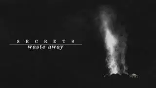 Secrets - Waste Away