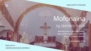 MOFONAINA 19 JANOARY 2026 - FJKM ISOTRY FITIAVANA