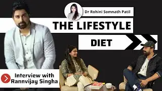 Ranvijay Singha on Diet, Fitness and Lifestyle with Dr Rohini Patil