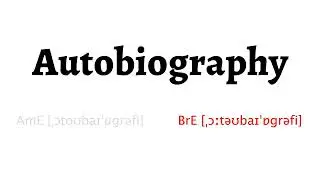 How to Pronounce autobiography in American English and British English