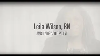 Meet Leila Wilson, RN