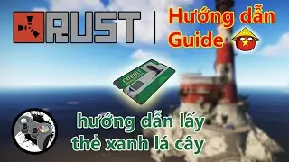 RUST - Hướng dẫn lấy thẻ xanh lá cây Get a green keycard | Keycard Guide | How to get a keycard