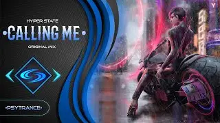 PSY-TRANCE🔹Hyper State - Calling Me (Original Mix)