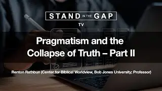 Stand in the Gap TV: Pragmatism and the Collapse of Truth - Part 2