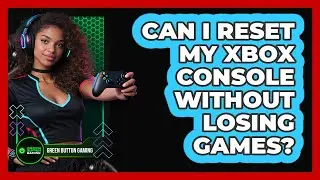 Can I Reset My Xbox Console Without Losing Games?