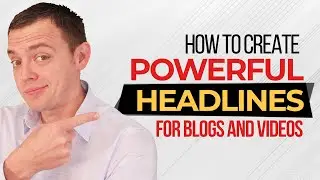 How I Create Powerful Headlines for My Blogs & YouTube Videos
