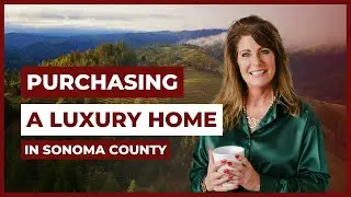 Purchasing a Luxury Home in Sonoma County [YOU MUST KNOW] Living In Sonoma County, CA