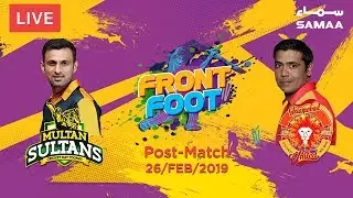 Front Foot | Multan Sultan Vs Islamabad United | Post-Match Show | 27 Feb 2019
