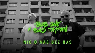Bob One x Bas Tajpan - Nic o nas bez nas | prod. Bob One
