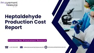 Heptaldehyde Production Cost Analysis Report
