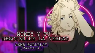 Mikey Y Tu - Descubrire La Verdad/  ASMR ROLLPLAY  (Parte  4)