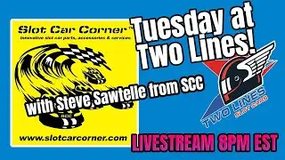 Tuesday at Two Lines Slot Cars