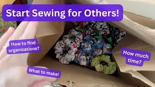 Tips to get you Started Sewing for Charities | Sewing for Others | How to Donate your Time & Sew!
