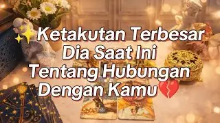 KETAKUTAN TERBESAR DIA SAAT INI PADA HUBUNGAN DENGANMU 