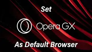 How To Make Opera GX Default Browser In Windows 11