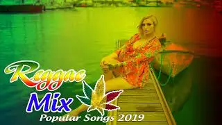 TOP REGGAE SONGS 2019 Reggae Popular Songs 2019 Best Pop Reggae 2019