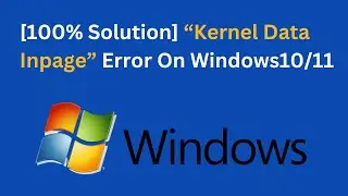 [100% Solution] Kernel Data Inpage Error On Windows10/11