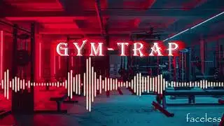 GYM TRAP | BASS-BUSTER | UNLOCK YOUR BEAST | FACELESS EDITS