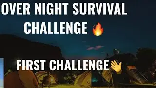 Over night survival challenge#like subcribe # survival#camping tent#first video#
