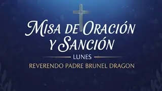Oración & Predica/ Misa de Liberación y sanción de los lunes.