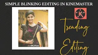 New Trending Blinking Video Editing In Kinemaster | Simple Editing In Kinemaster |Edit In Kinemaster