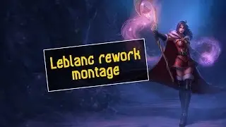 LoL || LeBlanc rework montage! Crazy bursts! (mini montage)