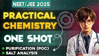 Complete PRACTICAL CHEMISTRY in One Video 🔥 | Salt Analysis One Shot ✨| For NEET/JEE 2025