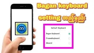 Bagan keyboard setting ထည့္နည္း အသံုးျပဳနည္း