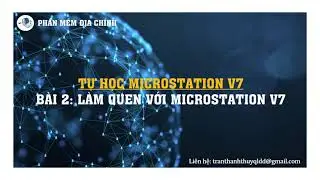 Tự học MicroStation ‒ B&agrave;i 2: L&agrave;m quen với phần mềm MicroStation V7