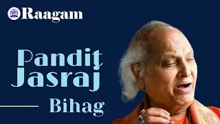 Pandit Jasraj II Raga - Bihag