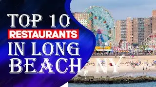 Top Ten Restaurants In Long Beach, NY,2023
