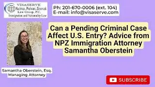 Can a Pending Criminal Case Affect U.S. Entry? Advice from Attorney Samantha Oberstein