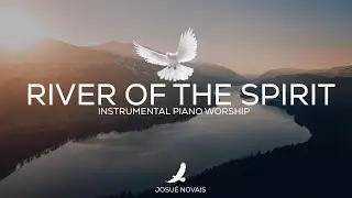RIVER OF THE SPIRIT // PIANO WORSHIP INSTRUMENTAL