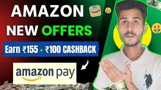 Amazon + New Offers 🤑 | Earn ₹155 + ₹100 Cashback | Best Offers | New Cashback Offers Today