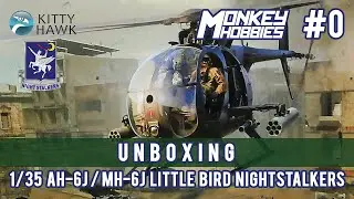 KITTY HAWK 1/35 AH-6J / MH-6J #littlebird #nightstalkers Ep.00 What's in the BOX? #unboxing #review
