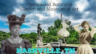 Cheekwood Botanical Garden and Museum of Art Nashville, TN