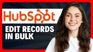 How to Edit Records in Bulk From the Object Index Page in HubSpot in 2026