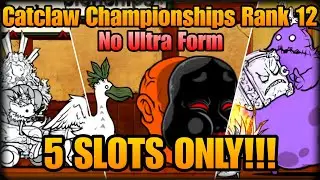 Catclaw Championships Rank 12 with only 5 slots (THE BATTLE CATS)