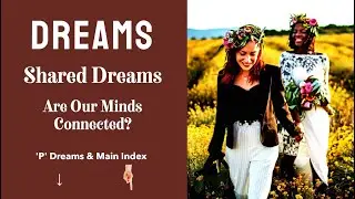 'P' Dreams Index: The Mystery of Shared Dreams: Are Our Minds Connected?