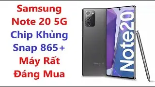 SAMSUNG NOTE 20 5G = CHIP KHỦNG SNAP 865 = M&Aacute;Y ĐẸP 99%