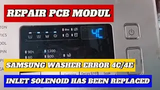 Mesin Cuci Samsung Error 4E/4C, Water Inlet Solenoid Sudah Ganti Repair PCB Modul - English Subtitle