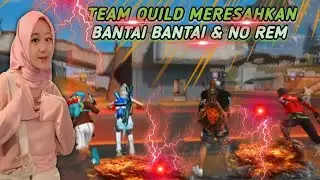 TEAM QUILD MERESAHKAN AUTO BANTAI BANTAI & NO REM FREE FIRE INDONESIA