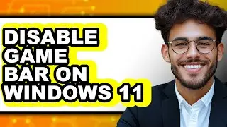 How to Disable Game Bar on Windows 11 (full Guide)